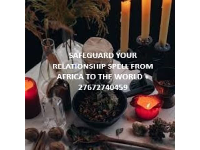 SAFEGUARD YOUR RELATIONSHIP SPELL FROM AFRICA TO THE WORLD +27672740459.