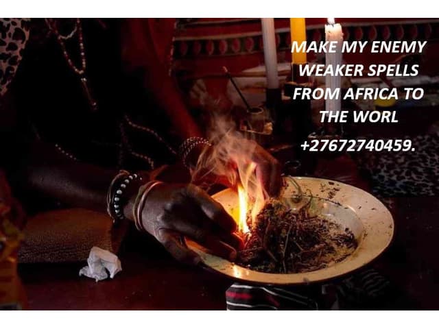 MAKE MY ENEMY WEAKER SPELLS FROM AFRICA TO THE WORLD +27672740459.