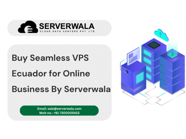 Buy Seamless VPS Ecuador for Online Business By Serverwala