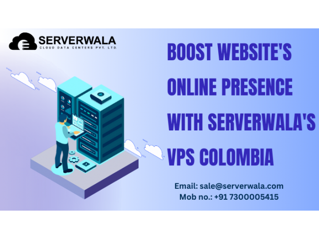 Boost Website's Online Presence with Serverwala's VPS Colombia