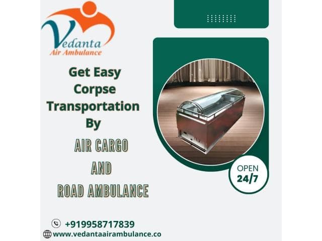 Vedanta Dead Body Transportation in Guwahati – Take advantage of Transportation 24/7