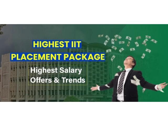 Highest IIT Placement Package: Highest Salary Offers & Trends