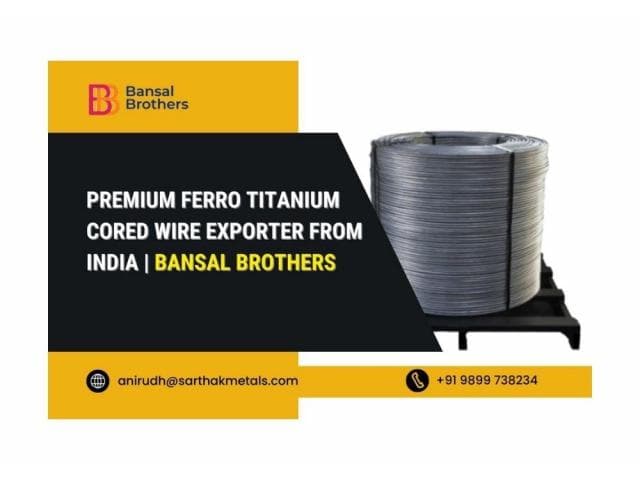 Premium Ferro Titanium Cored Wire Exporter from India | Bansal Brothers