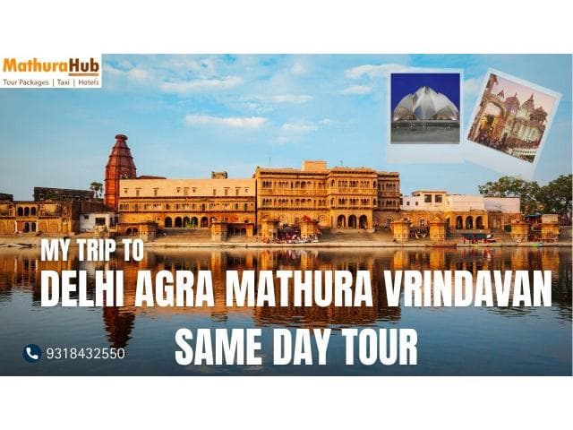 Delhi Agra Mathura Vrindavan Same Day Tour for Family and Groups