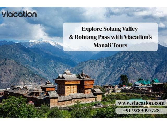 Explore Solang Valley & Rohtang Pass with Viacation’s Manali Tours