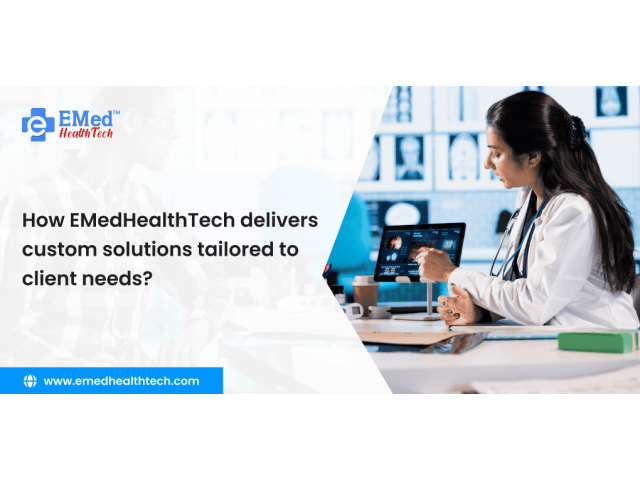 How does EMedHealthTech deliver custom solutions tailored to client needs?